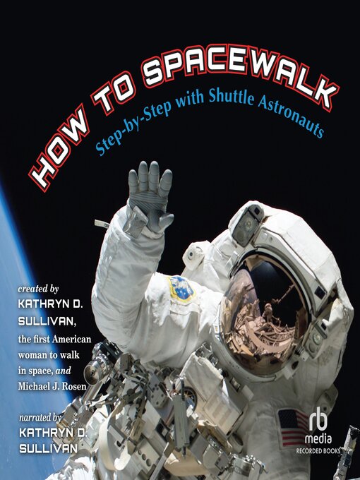 Title details for How to Spacewalk by Kathryn D. Sullivan - Available